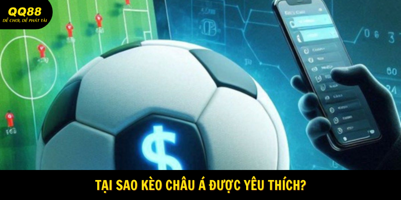 Kèo Châu Á - Cửa Cược Bóng Đá Hot Hit Tại QQ88 3 Tại sao kèo châu á tại QQ88 được nhiều người chọn lựa